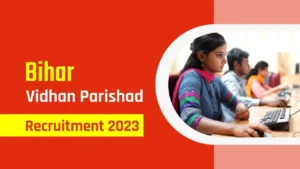 Read more about the article Bihar Vidhan Parishad Recruitment 2023