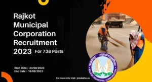 Read more about the article Rajkot Municipal Corporation Recruitment 2023 – Vacancy For 738 Posts