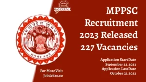 Read more about the article MPPSC Notification 2023 Released, 227 Vacancies