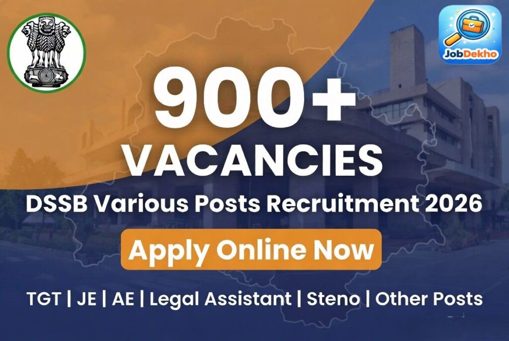 DSSSB Various Posts Recruitment 2026: 900+ Vacancies for TGT, JE, AE, Legal Assistant, Steno & Others – Apply Online Now