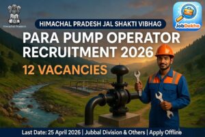 HP Jal Shakti Vibhag Division Jubbal Para Pump Operator Recruitment 2026: 12 Vacancies – Apply Offline by 25 April 2026