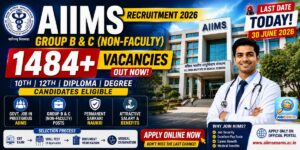 AIIMS Group B & C Recruitment 2026_ 1,484 Posts Par Bharti (3 July)