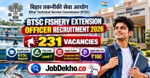 BTSC Fishery Extension Officer Recruitment 2026, 231 Posts