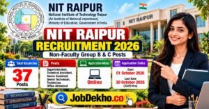NIT Raipur Recruitment 2026, 37 Non-Faculty Posts